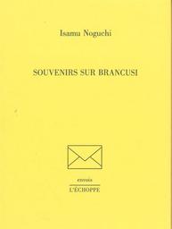 Isamu Noguchi : Souvenirs sur Brancusi / Isamu Noguchi | ノグチ, イサム (1904-1988). Auteur