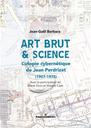 Art brut & science : l'utopie cybernétique de Jean Perdrizet (1907-1975) / Jean-Gaël Barbara | Barbara, Jean-Gaël (1968-....). Auteur