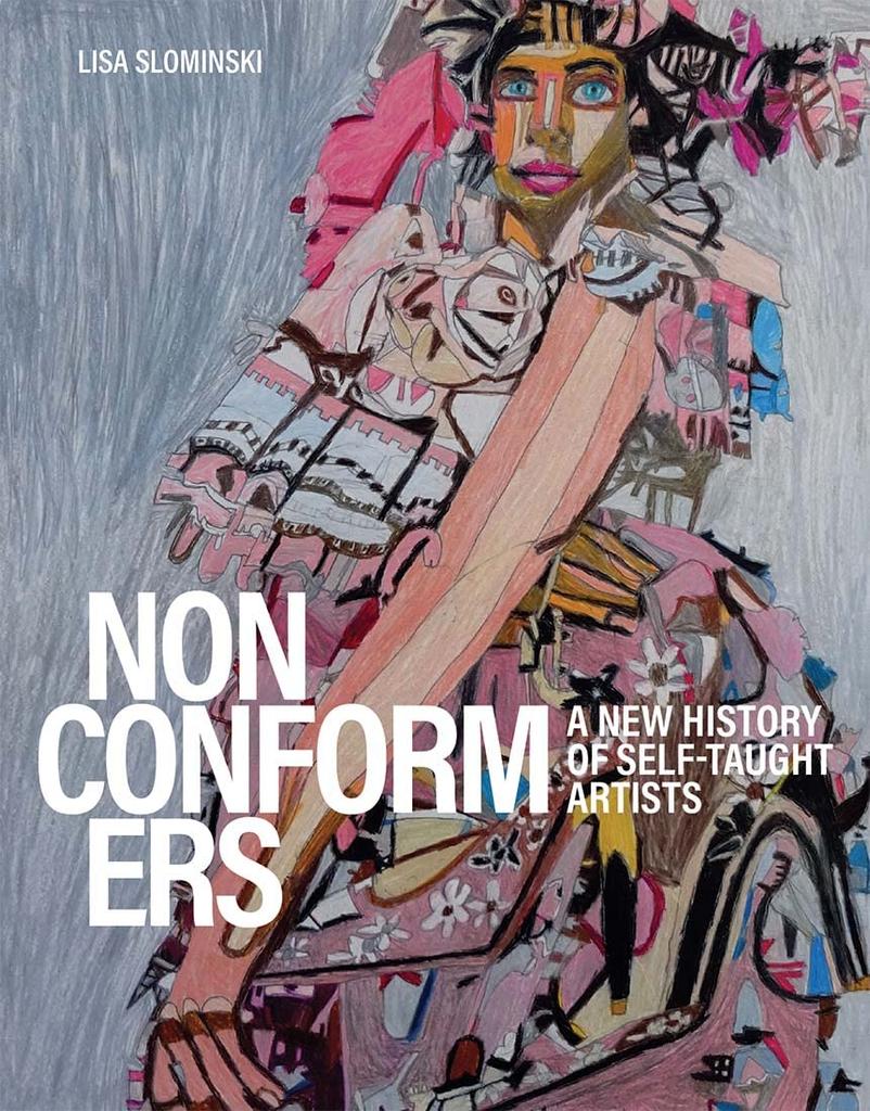 Nonconformers : a new history of self-taught artists / Lisa Slominski | Slominski, Lisa. Auteur. Éditeur scientifique