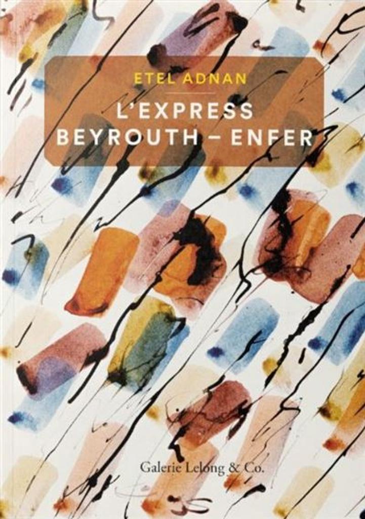 L' express Beyrouth - Enfer : et autres poèmes / Etel Adnan | عدنان, ايتل (1925-2021). Auteur