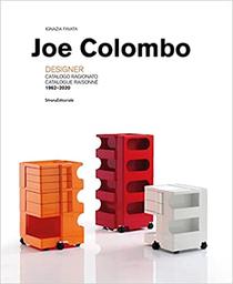 Joe Colombo : designer : catalogo ragionato : = catalogue raisonné : 1962-2020 / Ignazia Favata | Favata, Ignazia. Auteur