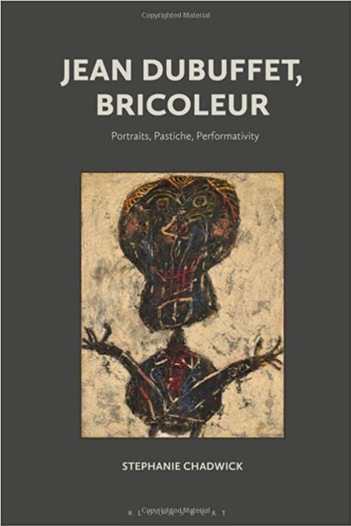 Jean Dubuffet, bricoleur : portraits, pastiche, performativity / Stephanie Chadwick | Chadwick, Stephanie. Auteur