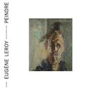 Eugène Leroy : peindre : [exposition Musée d'art moderne de la ville de Paris, 15.04-28.08.2022] / commissariat, Julia Garimorth | Garimorth-Foray, Julia. Commissaire d'exposition