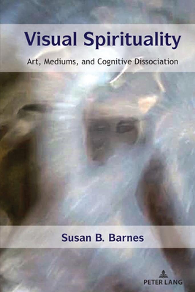 Visual spirituality : Art, mediums, and cognitive dissociation / Susan B. Barnes | Barnes, Susan B.. Auteur