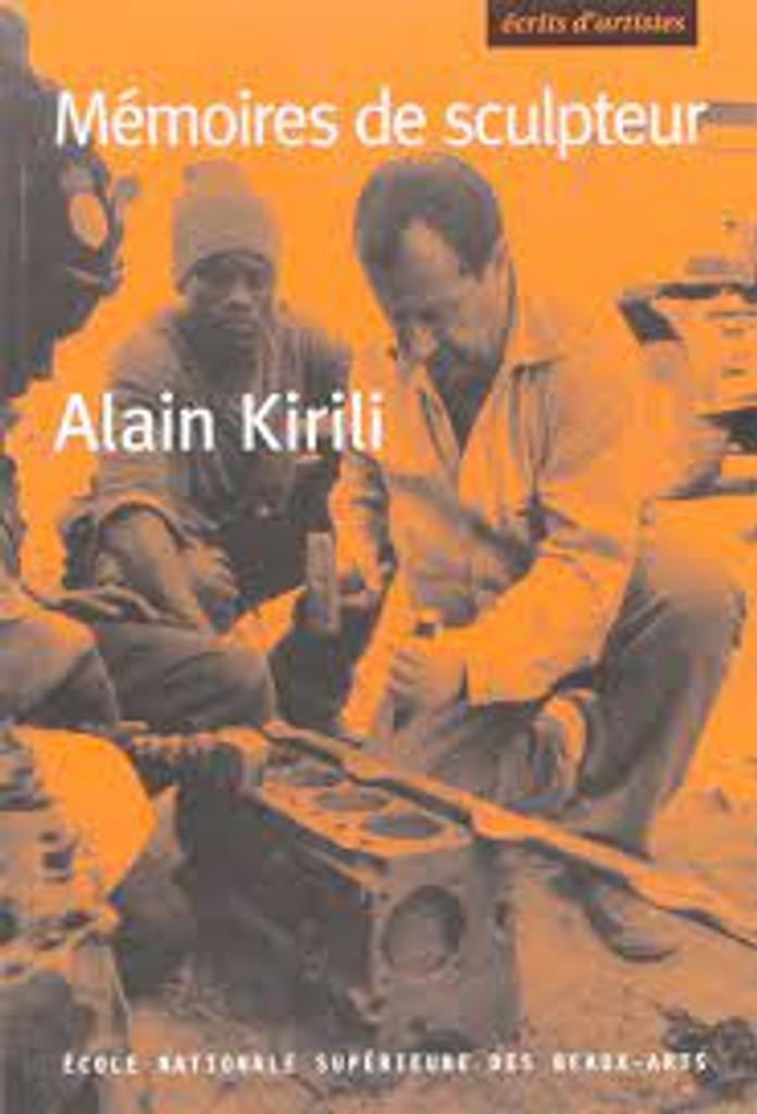 Mémoires de sculpteur / Alain Kirili | Kirili, Alain (1946-2021). Auteur