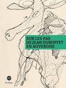 Sur les pas de Jean Dubuffet en Auvergne / Déborah Couette, Nathalie Roux, Sophie Webel [et al..] | Couette, Déborah (1987-....). Auteur