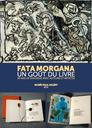Fata Morgana : un goût du livre : 50 ans de dialogue avec auteurs et artistes : [exposition], du 7 mars au 24 mai 2015, Musée Paul Valéry, Sète / [commissariat général, Maïthé Vallès-Bled] | 