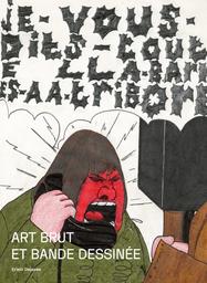 Art brut et bande dessinée / Erwin Dejasse | Dejasse, Erwin (1971-....). Auteur