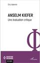 Anselm Kiefer : une évaluation critique / Éric Valentin | Valentin, Éric (1953-2022) - docteur en histoire de l'art. Auteur