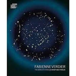 Fabienne Verdier : the song of stars = = Fabienne Verdier : le chant des étoiles / Musée Unterlinden | Goerig-Hergott, Frédérique. Directeur de publication