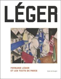 Fernand Léger et les toits de Paris / Sjraar van Heugten, Gwendolyn Boevé-Jones | Heugten, Sjraar van (1957-....). Auteur