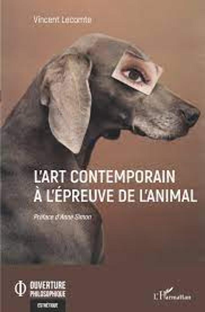 L'art contemporain à l'épreuve de l'animal / Vincent Lecomte | Lecomte, Vincent (1969-....). Auteur