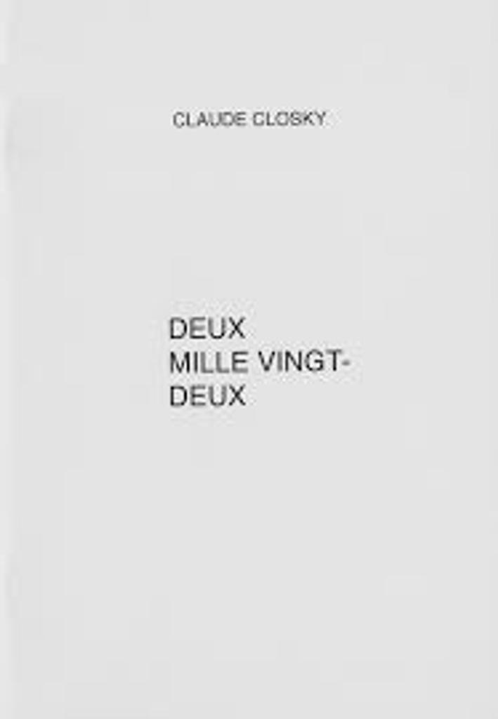 Deux mille vingt-deux / Claude Closky | Closky, Claude (1963-....). Auteur