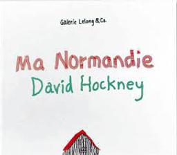 Ma Normandie : David Hockney : exposition à la Galerie Lelong, Paris, du 15 octobre au 23 décembre 2020 / textes de David Hockney, Donatien Grau, Jean Frémon | Hockney, David (1937-....). Auteur