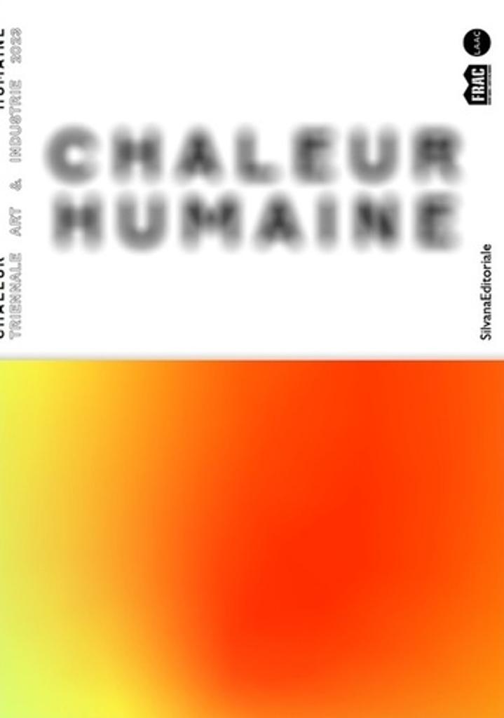 Chaleur humaine : Triennale Art & Industrie 2023 / Camille Richert, Anna Colin | Richert, Camille (1990-....) - historienne de l'art. Éditeur scientifique