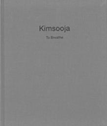 Kimsooja : To breathe : [Exposition, Seoul, Kukje Gallery du 29 août au 10 octobre 2012] / textes de Ingrid Commandeur, Rosa Martínez | Kim, Soo-ja (1957-....). Artiste