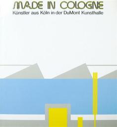 Made in Cologne : Künstler aus Köln in der DuMont Kunsthalle / Klaus Honnef, Gabriele Honnef-Harling | Honnef, Klaus (1939-....). Auteur. Commissaire d'exposition