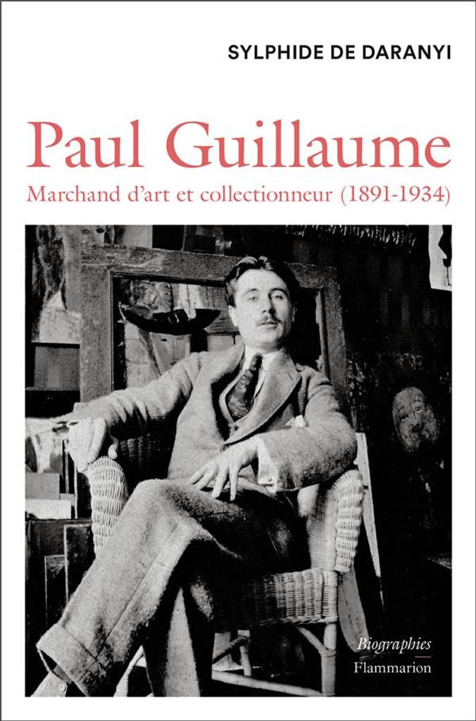 Paul Guillaume : marchand d'art et collectionneur (1891-1934) : biographie / Sylphide de Daranyi | Daranyi, Sylphide de (19..-....). Auteur