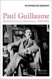 Paul Guillaume : marchand d'art et collectionneur (1891-1934) : biographie / Sylphide de Daranyi | Daranyi, Sylphide de (19..-....). Auteur