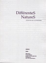 Différentes natures : visions de l'art contemporain : exposition à La Défense, Galerie Art 4 et Galerie de l'Esplanade, 25 juin-26 septembre 1993 / sous la dir. de Liliana Albertazzi | 